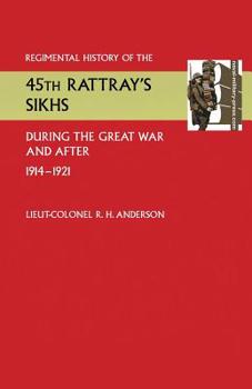Paperback Regimental History of the 45th Rattray's Sikhs During the Great War and After. 1914-1921 Book