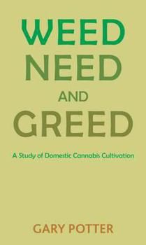 Paperback Weed, Need and Greed: A Study of Domestic Cannabis Cultivation Book