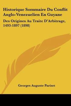 Paperback Historique Sommaire Du Conflit Anglo-Venezuelien En Guyane: Des Origines Au Traite D'Arbitrage, 1493-1897 (1898) [French] Book