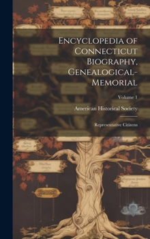 Hardcover Encyclopedia of Connecticut Biography, Genealogical-memorial; Representative Citizens; Volume 1 Book