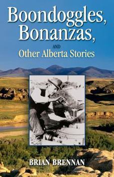 Paperback Boondoggles, Bonanzas,: and Other Alberta Stories Book