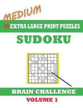 Paperback Sudoku 60 Medium Extra Large Print Puzzles: Ideal for intermediates - Games with solutions. Easy-to-see font, one full page per game. Large size paper Book