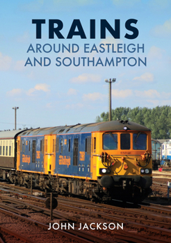 Paperback Trains Around Eastleigh and Southampton Book