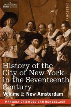 Hardcover History of the City of New York in the Seventeenth Century, Volume I Book