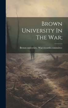 Brown University In The War;