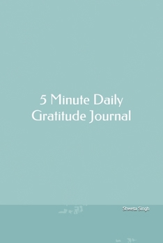 Paperback 5 Minute Daily Gratitude Journal: 52 Weeks Daily Gratitude Journal For Happiness and Prosperity. Life Planner Spending 5 minutes for Gratitude every d Book
