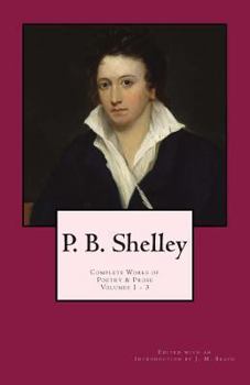Paperback P. B. Shelley: Complete Works of Poetry & Prose (1914 Edition): Volumes 1 - 3 Book