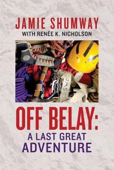 Paperback Off Belay: A Last Great Adventure Book