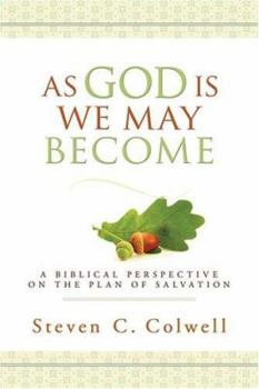 Paperback As God Is We May Become: A Biblical Perspective on the Plan of Salvation Book