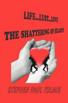 Paperback Life... Lust...Love: The Shattering of Hearts Book