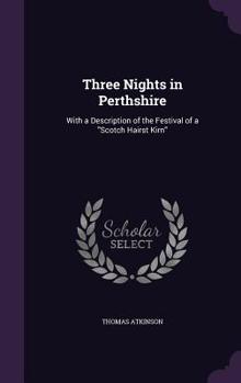 Hardcover Three Nights in Perthshire: With a Description of the Festival of a "Scotch Hairst Kirn" Book