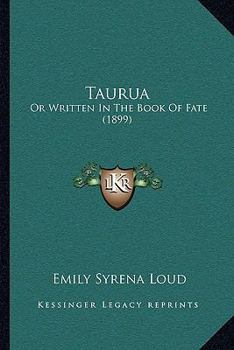 Paperback Taurua: Or Written In The Book Of Fate (1899) Book