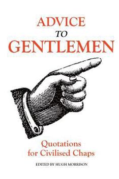 Paperback Advice to Gentlemen: Quotations for Civilised Chaps Book