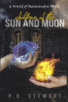 Children of the Sun and Moon - Book #1 of the World of Melarandra