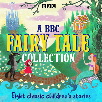 Audio CD A BBC Fairy Tale Collection: Eight Dramatisations of Classic Children's Stories Book