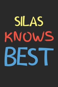 Paperback Silas Knows Best: Lined Journal, 120 Pages, 6 x 9, Silas Personalized Name Notebook Gift Idea, Black Matte Finish (Silas Knows Best Jour Book