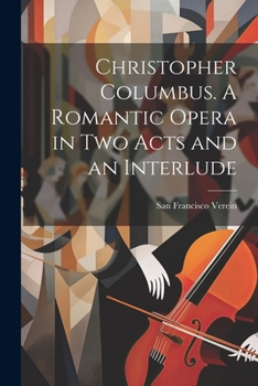 Paperback Christopher Columbus. A Romantic Opera in two Acts and an Interlude Book