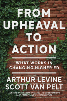 Hardcover From Upheaval to Action: What Works in Changing Higher Ed Book