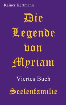 Paperback Die Legende von Myriam: Seelenfamilie [German] Book