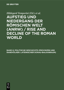 Hardcover Politische Geschichte (Provinzen und Randvölker: Lateinischer Donau-Balkanraum) (Aufstieg Und Niedergang Der Romischen Welt, 2) (German Edition) [German] Book