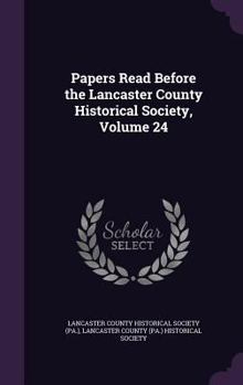 Hardcover Papers Read Before the Lancaster County Historical Society, Volume 24 Book