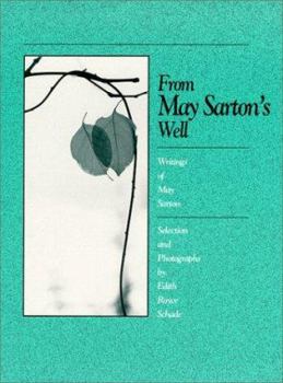 From May Sarton's Well: Writings of May Sarton