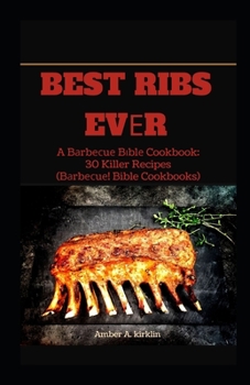 Best Ribs Evеr: A Bаrbесuе Bіblе Cookbook: 30 Killer Recipes