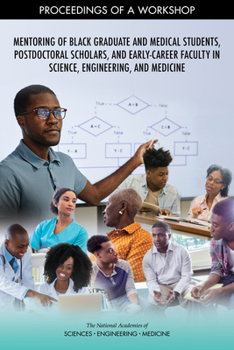 Paperback Mentoring of Black Graduate and Medical Students, Postdoctoral Scholars, and Early-Career Faculty in Science, Engineering, and Medicine: Proceedings o Book