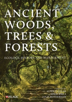Paperback Ancient Woods, Trees and Forests: Ecology, History and Management Book