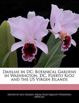 Dahlias in Dc : Botanical Gardens in Washington, DC, Puerto Rico and the US Virgin Islands