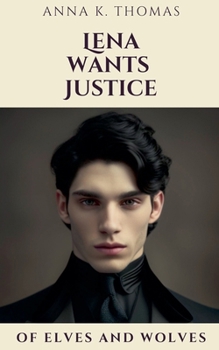 Lena wants Justice: Of Elves and Wolves