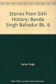 Paperback Stories from Sikh History: Banda Singh Bahadur Bk. 6 Book