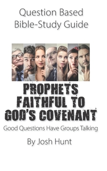 Paperback Question-based Bible Study Guide -- PROPHETS FAITHFUL TO GOD'S COVENANT: Good Questions Have Groups Talking Book