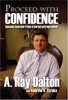 Hardcover Proceed with Confidence: Lessons Learned from a Serial Entrepreneur Book
