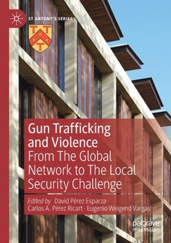 Paperback Gun Trafficking and Violence: From the Global Network to the Local Security Challenge Book