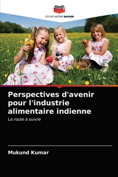 Paperback Perspectives d'avenir pour l'industrie alimentaire indienne [French] Book