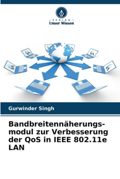 Paperback Bandbreitennäherungs- modul zur Verbesserung der QoS in IEEE 802.11e LAN [German] Book