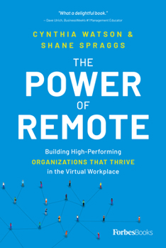 Hardcover The Power of Remote: Building High-Performing Organizations That Thrive in the Virtual Workplace Book