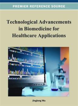 Hardcover Technological Advancements in Biomedicine for Healthcare Applications Book