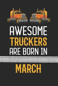 Paperback Awesome Truckers are born in March: Blank line journal notebook for Truckers - Truckers birth month composition notebook Book