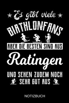 Es gibt viele Biathlonfans aber die besten sind aus Ratingen und sehen zudem noch sehr gut aus: A5 Notizbuch | Liniert 120 Seiten | ... | Muttertag | Namenstag (German Edition)