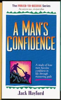 Paperback A Man's Confidence: A Study of How Men Become Confident in Life Through Mastering Guilt Book