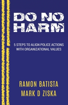 Paperback Do No Harm: 5 Steps to Align Police Actions with Community Values Book