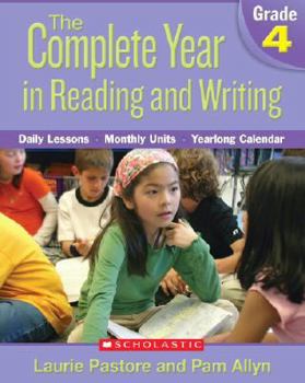 Paperback The Complete Year in Reading and Writing, Grade 4: Daily Lessons, Monthly Units, Yearlong Calendar [With CDROM] Book
