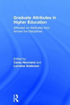 Hardcover Graduate Attributes in Higher Education: Attitudes on Attributes from Across the Disciplines Book