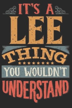 Paperback It's A Lee You Wouldn't Understand: Want To Create An Emotional Moment For The Lee Family? Show The Lee's You Care With This Personal Custom Gift With Book