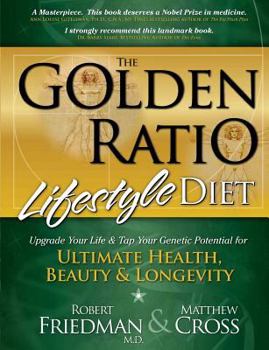 Paperback The Golden Ratio Lifestyle Diet: Upgrade Your Life & Tap Your Genetic Potential for Ultimate Health, Beauty & Longevity Book