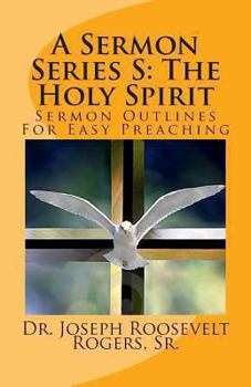 Paperback A Sermon Series S: The Holy Spirit: Sermon Outlines For Easy Preaching Book