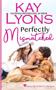 Perfectly Mismatched - Book #4 of the Make Me a Match