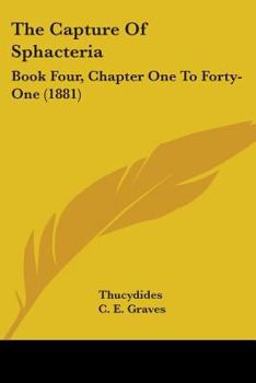 Paperback The Capture Of Sphacteria: Book Four, Chapter One To Forty-One (1881) Book